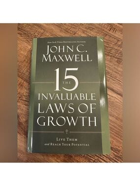 John C. Maxwell book, ‘The 15 Invaluable Laws Of Growth’ ISBN 978-1-59995-366-3
